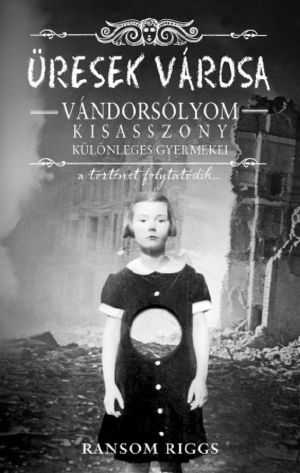 [Miss Peregrine's Peculiar Children 02] • Üresek városa (Vándorsólyom kisasszony különleges gyermekei 2.)